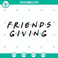 Friendsgiving SVG file with Friends Thanksgiving design in PNG, DXF, and EPS formats for crafts and projects.