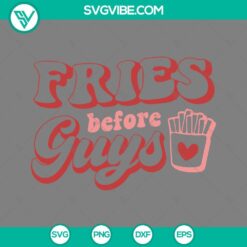 Fries Before Guys Valentine SVG with French fries design for download in PNG, EPS, and DXF file formats. Perfect for DIY crafts.