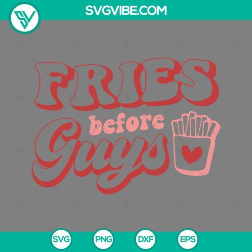 Fries Before Guys Valentine SVG with French fries design for download in PNG, EPS, and DXF file formats. Perfect for DIY crafts.
