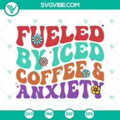 Fueled By Iced Coffee And Anxiety SVG Files, Iced Coffee SVG Images, Retro 4