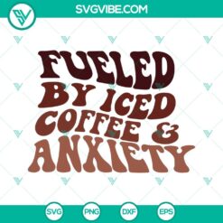 Fueled By Iced Coffee And Anxiety SVG Files, Iced Coffee SVG Images, Retro 5