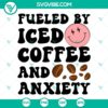 Trendy Smiley Face SVG files with "Fueled By Iced Coffee And Anxiety" text, perfect for crafts and apparel.