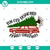 Vintage Christmas SVG design with humorous family quote. Perfect for holiday crafting projects.
