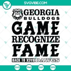 Georgia Bulldogs' "Game Recognize Fame Back To Back Go Dawgs" SVG file design with team logo and text. Perfect for fans and supporters.