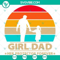 Girl Dad Her Protector Forever SVG Image &ndash; Vintage Funny Father&rsquo;s Day SVG Image PNG EPS DXF PDF, Cricut File