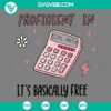 Girl Math SVG design with "Proficient In It’s Basically Free" text, available in SVG, PNG, EPS, and DXF formats for download. Great for crafts.