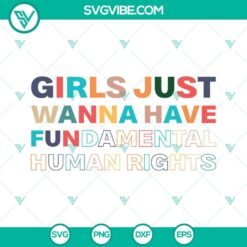 Girls Just Wanna Have Fundamental Human Rights Svg with powerful Girl Power message in stylish, feminist design.