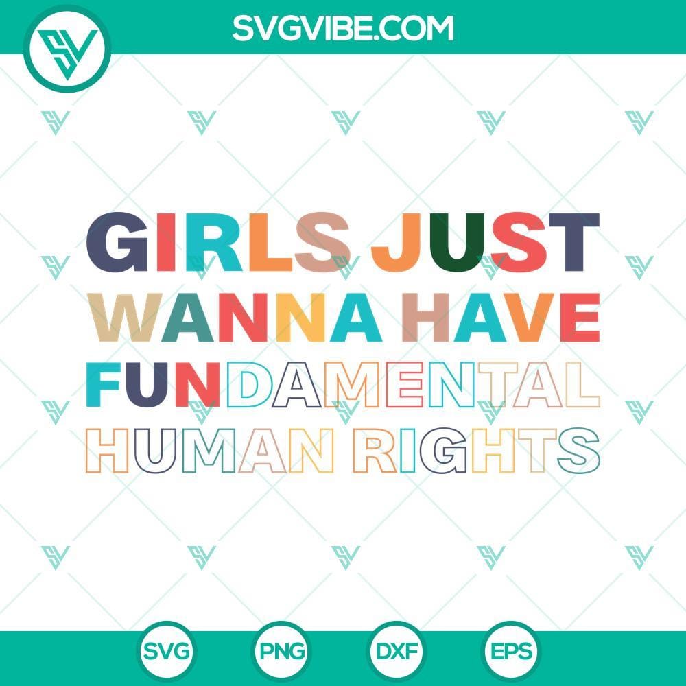 Girls Just Wanna Have Fundamental Human Rights Svg, Girl Power Girls Just Wanna Have Fundamental Human Rights Svg with powerful Girl Power message in stylish, feminist design.