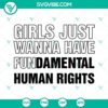 Feminist SVG design for women's rights advocacy, featuring "Girls Just Wanna Have Fundamental Human Rights" phrase.