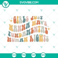 Feminist SVG images of Girls Just Wanna Have Fundamental Human Rights in PNG, DXF, and EPS formats for digital use.
