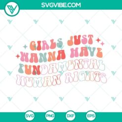 Girls Just Wanna Have Fundamental Human Rights SVG Image with Pro Choice theme, empowering women's rights design.