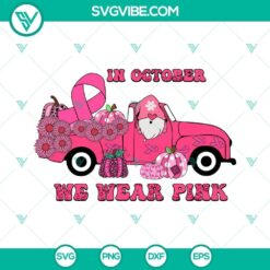 Breast cancer awareness themed SVG design with gnome, pumpkin truck, and "In October We Wear" text. Perfect for digital crafting projects.