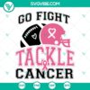 Football breast cancer awareness SVG files with "Go Fight Tackle Cancer" design. Perfect for crafting projects.