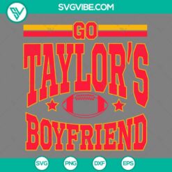 Fan Taylor Swift and Kansas City Chiefs design in Go Taylors Boyfriend SVG Image, ready for download. Perfect for fans.