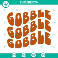 Thanksgiving themed SVG file with "Gobble Gobble Gobble" design, available in PNG, DXF, and EPS formats for cutting machines.