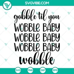 Gobble Til You Wobble Baby SVG design for Thanksgiving, Instant Digital Download - Festive turkey graphic for holiday crafts.