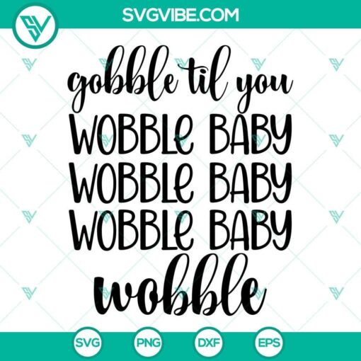 Gobble Til You Wobble Baby SVG design for Thanksgiving, Instant Digital Download - Festive turkey graphic for holiday crafts.