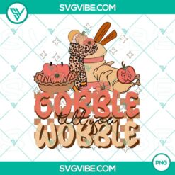 Gobble Till You Wobble PNG image with Turkey Thanksgiving designs for digital use. Great for holiday projects.