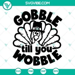 Funny Thanksgiving Turkey SVG files with "Gobble Till You Wobble" design for crafts and decor, ideal for Thanksgiving celebration.