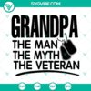 Grandpa The Man The Myth The Veteran SVG - Veterans Day design downloadable in PNG, EPS, DXF formats.