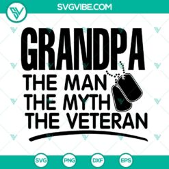 Grandpa The Man The Myth The Veteran SVG - Veterans Day design downloadable in PNG, EPS, DXF formats.