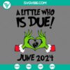 Grinch hand holding "A Little Who Is Due June 2024" design in SVG, PNG, EPS, and DXF file formats for crafting projects.