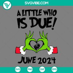 Grinch hand holding "A Little Who Is Due June 2024" design in SVG, PNG, EPS, and DXF file formats for crafting projects.
