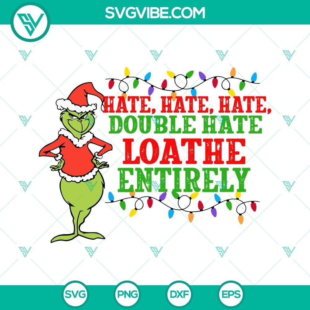 grinch-hate-hate-hate-double-hate-loathe-entirely-svg-funny-grinch-christmas-svg-png-eps-dxf-cricut-silhouette-1-mockup.jpg Grinch Hate Hate Hate Double Hate Loathe Entirely SVG Image, perfect for Christmas crafts and decor with a humorous design.