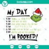 Grinch My Day I’m Booked SVG Files featuring a Grinch Schedule design. Perfect for holiday crafting projects.
