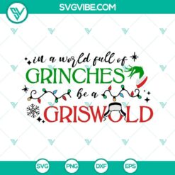 Griswold SVG download with festive quote "In A World Full Of Grinches Be A Griswold". Perfect for holiday crafts and decorations.