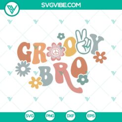 Groovy Bro SVG Image, Brother SVG Files, Birthday Boy SVG Download, Boho Flowers SVG Files,