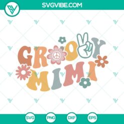 Groovy Mimi SVG Files,  Mimi SVG File, Boho Flower SVG File, Family Hippie SVG File