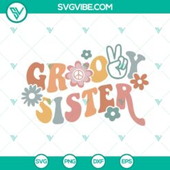 Groovy Sister, Retro Boho Flower Family SVG Image for crafting and decoration projects.
