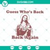 Funny Easter Jesus Christian SVG design with text "Guess Who's Back Again" in vibrant colors. Great for Easter crafts and projects.