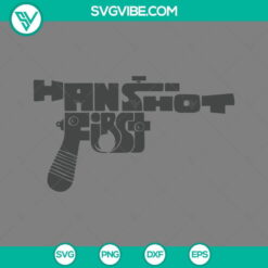 Han Shot First SVG design with Han Solo in Star Wars theme, available for download in PNG, EPS, and DXF formats.