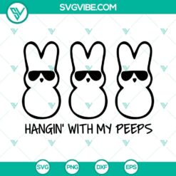 Hangin With My Peep SVG Images, Funny Easter SVG Files, Bunny Glasses SVG Files,