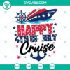 Happy 4th of July Cruise SVG Files featuring Family Cruise Trip and American theme for patriotic celebration.