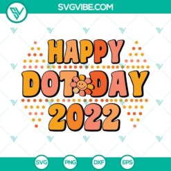 Happy Dot Day 2022 SVG, DXF, EPS, PNG designs for Cricut and Silhouette machines. Unique craft images for projects.