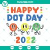 Happy Dot Day 2022 SVG file for Cricut and Silhouette, available in PNG, DXF, and EPS formats. Great for crafting projects.
