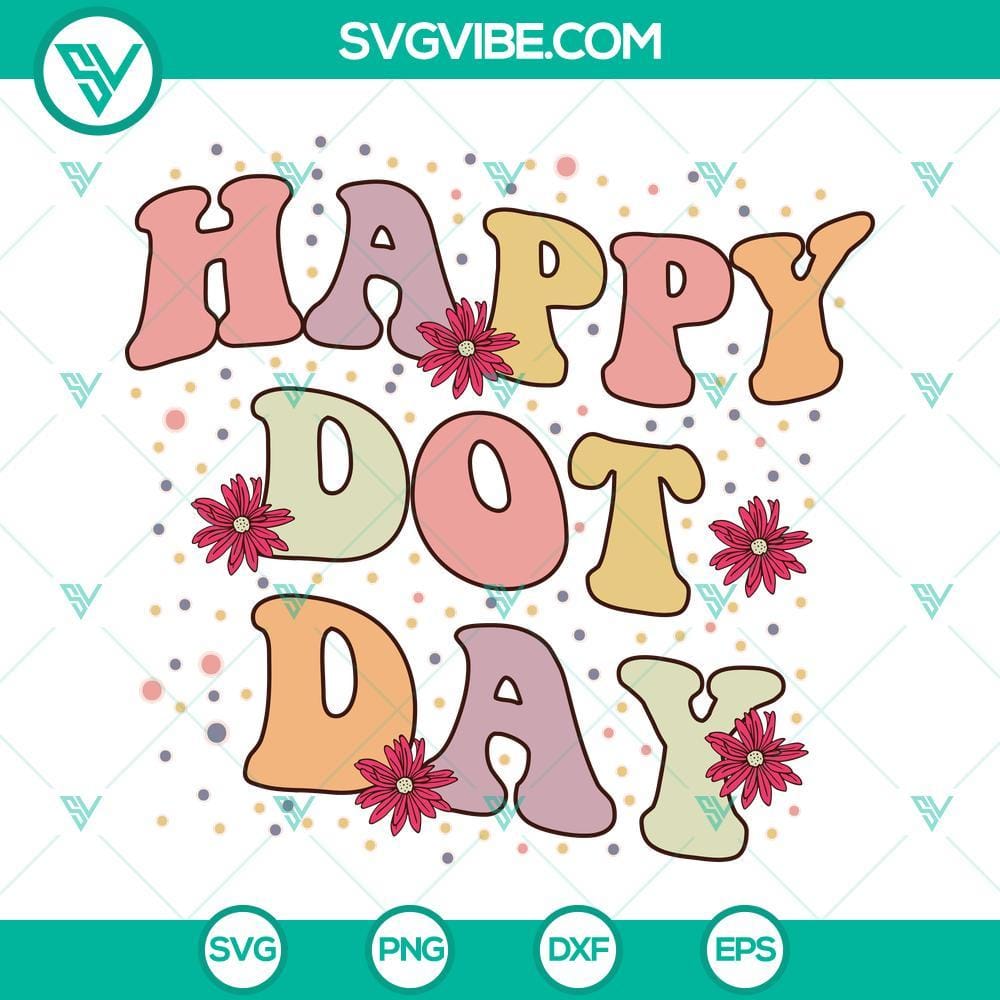 Happy Dot Day SVG, International Dot Day SVG, September 15th Dot Day 2023 SVG Colorful and festive Happy Dot Day SVG images for International Dot Day celebration on September 15th. Great for crafts and digital projects.
