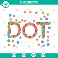Happy Dot Day digital cut files in SVG, PNG, DXF, and EPS formats for crafts and DIY projects. Celebrate with joyful designs.