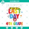 Happy Last Day of 4th Grade and School SVG design with whimsical font and colorful elements for end of school year celebrations.