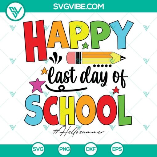 Summer-themed SVG design celebrating the last day of school, with text "Happy Last Day Of School SVG, Hello Summer SVG, Last Day Of"