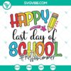 Last day of school themed SVG download for Cricut and Silhouette, featuring "Happy Last Day Of School" greeting. PNG, DXF, EPS formats included.