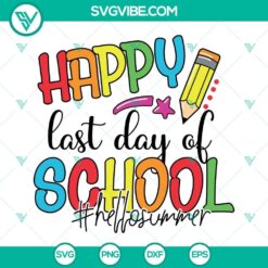 Last day of school themed SVG download for Cricut and Silhouette, featuring "Happy Last Day Of School" greeting. PNG, DXF, EPS formats included.