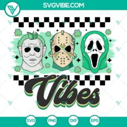 Happy St Patricks Day Horror Vibes SVG File, Horror Shamrock Cricut SVG, Michael Myers Jason Voorhees Ghostface SVG Cricut