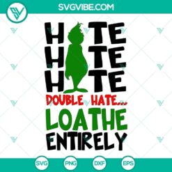 Grinch themed SVG files with "Hate Hate Hate Double Hate Loathe Entirely" design for Christmas crafts and projects.