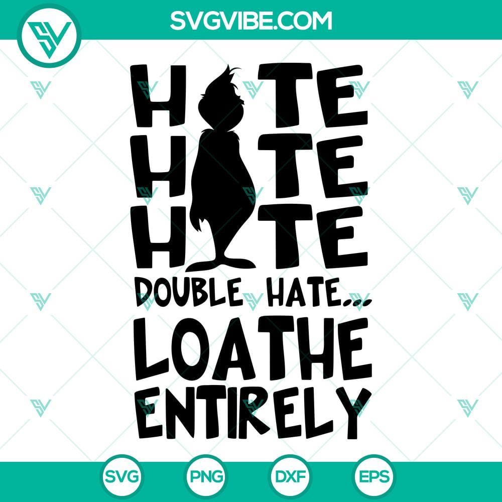 hate-hate-hate-double-hate-loathe-entirely-grinch-svg-png-dxf-eps-vector-clipart-4-mockup.jpg Grinch-inspired SVG images with "Hate Hate Hate Double Hate Loathe Entirely" design, available in PNG, DXF, and EPS formats.