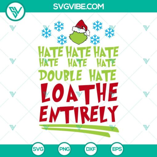 Grinch-themed SVG images with "Hate Hate Hate Double Hate Loathe Entirely" phrase for Christmas, unique design for crafts and decor.