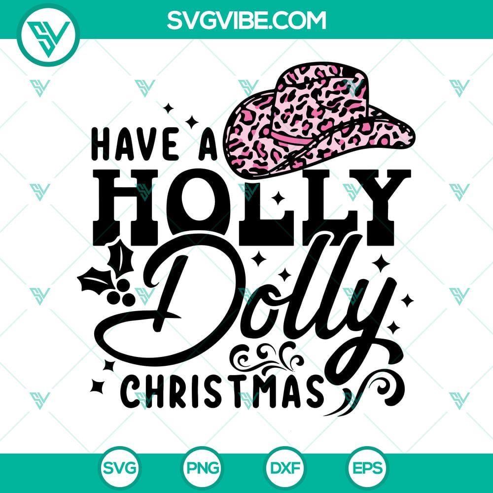 Have A Holly Dolly Christmas SVG File, Christmas Cowboy Hat SVG File, Dolly Holly Dolly Christmas SVG featuring a festive cowboy hat design by Dolly Parton - perfect for holiday crafting.